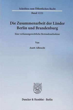 Die Zusammenarbeit der Länder Berlin und Brandenburg de Anett Albrecht