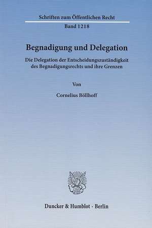 Begnadigung und Delegation de Cornelius Böllhoff