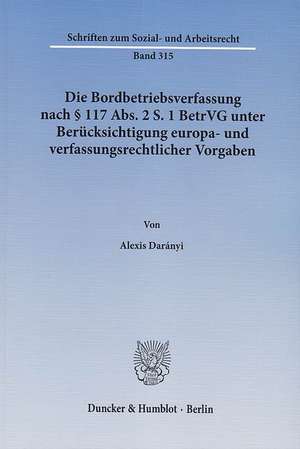 Die Bordbetriebsverfassung nach § 117 Abs. 2 S. 1 BetrVG unter Berücksichtigung europa- und verfassungsrechtlicher Vorgaben de Alexis Darányi