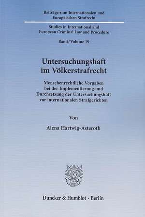 Untersuchungshaft im Völkerstrafrecht de Alena Hartwig-Asteroth