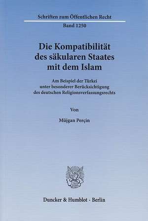 Die Kompatibilität des säkularen Staates mit dem Islam de Müjgan Perçin