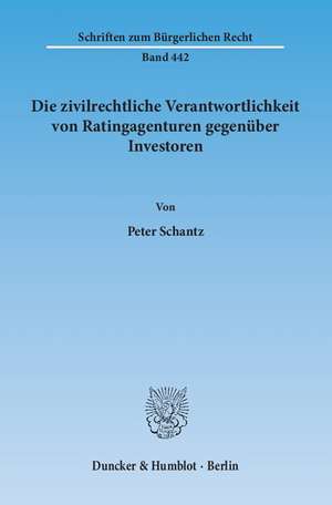 Die zivilrechtliche Verantwortlichkeit von Ratingagenturen gegenüber Investoren de Peter Schantz