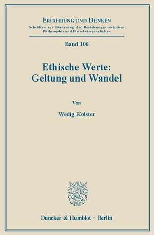 Ethische Werte: Geltung und Wandel de Wedig Kolster