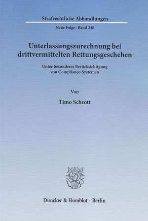 Unterlassungszurechnung bei drittvermittelten Rettungsgeschehen de Timo Schrott