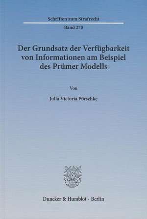 Der Grundsatz der Verfügbarkeit von Informationen am Beispiel des Prümer Modells de Julia Victoria Pörschke