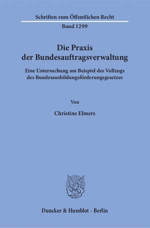 Die Praxis der Bundesauftragsverwaltung de Christine Elmers