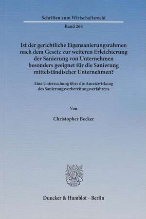 Ist der gerichtliche Eigensanierungsrahmen nach dem Gesetz zur weiteren Erleichterung der Sanierung von Unternehmen besonders geeignet für die Sanierung mittelständischer Unternehmen? de Christopher Becker