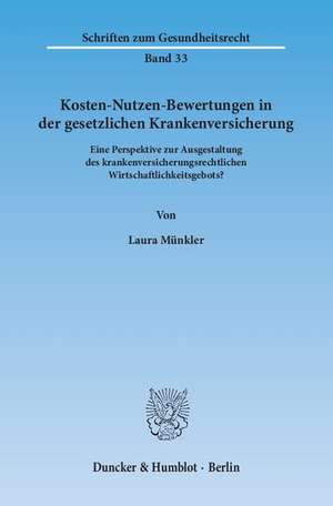 Kosten-Nutzen-Bewertungen in der gesetzlichen Krankenversicherung de Laura Münkler