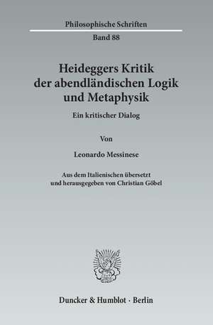 Heideggers Kritik der abendländischen Logik und Metaphysik de Leonardo Messinese