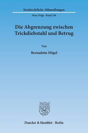 Die Abgrenzung zwischen Trickdiebstahl und Betrug de Bernadette Högel