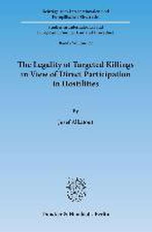 The Legality of Targeted Killings in View of Direct Participation in Hostilities de Josef Alkatout