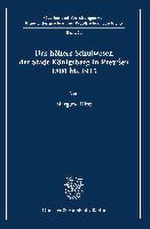 Das höhere Schulwesen der Stadt Königsberg in Preußen 1800 bis 1915. de Margund Hinz