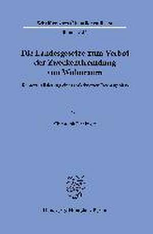 Die Landesgesetze zum Verbot der Zweckentfremdung von Wohnraum. de Christoph Eichinger