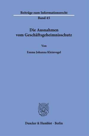 Die Ausnahmen vom Geschäftsgeheimnisschutz de Emma Johanna Kleinvogel