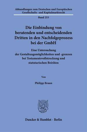 Die Einbindung von beratenden und entscheidenden Dritten in den Nachfolgeprozess bei der GmbH de Philipp Braun