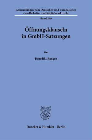 Öffnungsklauseln in GmbH-Satzungen de Benedikt Bangen