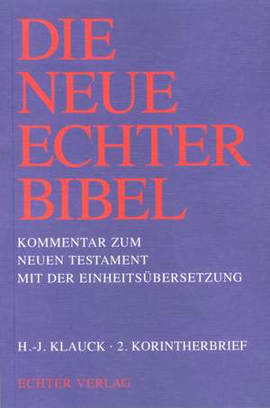 Die Neue Echter-Bibel. Neues Testament. 2. Korintherbrief de Hans-Josef Klauck