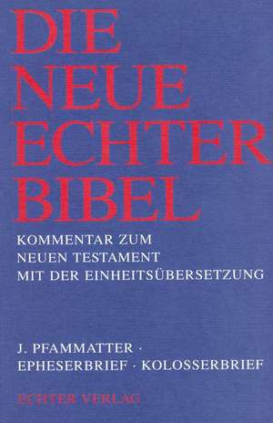 Die Neue Echter-Bibel. Neues Testament. Epheserbrief / Kolosserbrief de Josef Pfammatter