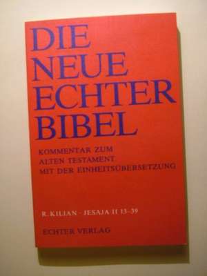 Die Neue Echter-Bibel. Altes Testament. Jesaja II. 13 - 39 de Rudolf Kilian