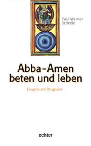 Abba - Amen beten und leben de Paul-Werner Scheele