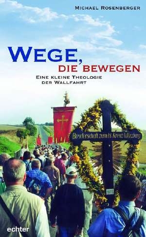 Wege, die bewegen de Michael Rosenberger