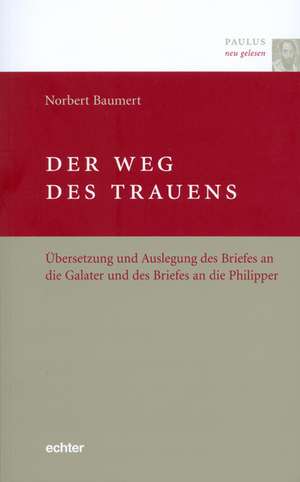 Paulus neu gelesen. Der Weg des Trauens de Norbert Baumert