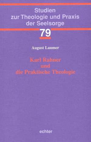 Karl Rahner und die Praktische Theologie de August Laumer