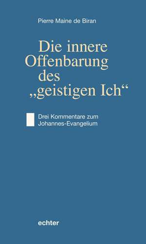 Die innere Offenbarung des "geistigen Ich" de Pierre Maine De Biran