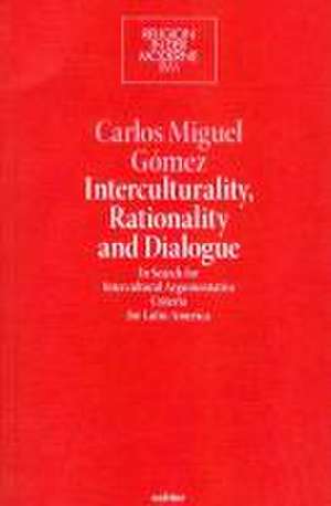 Interculturality, Rationality and Dialogue de Carlos Miguel Gómez