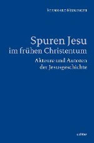 Spuren Jesu im frühen Christentum de Bernhard Heininger