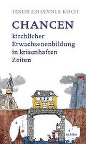 Die Zukunft nicht erleiden, sondern gestalten de Jakob Johannes Koch