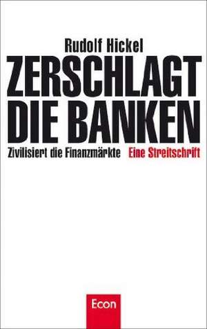 Zerschlagt die Banken de Rudolf Hickel