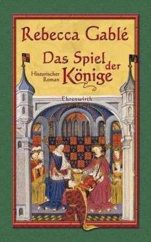 Das Spiel der Könige - Band 3 de Rebecca Gablé