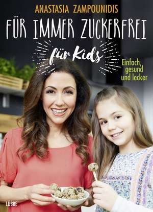 Für immer zuckerfrei - für Kids de Anastasia Zampounidis