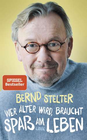 Wer älter wird, braucht Spaß am Leben de Bernd Stelter