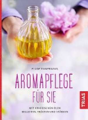 Aromapflege für Sie de Eliane Zimmermann