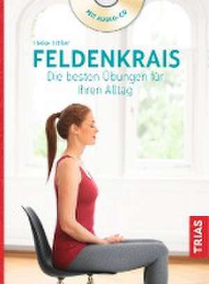 Höfler, H: Feldenkrais. Die besten Übungen für Ihren Alltag