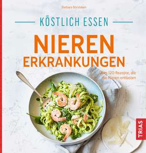 Köstlich essen Nierenerkrankungen de Barbara Börsteken