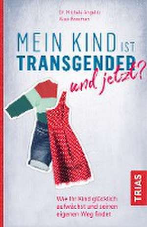 Mein Kind ist transgender - und jetzt? de Michele Angello