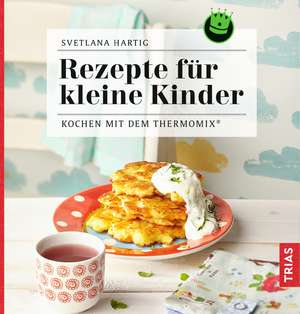 Rezepte für kleine Kinder de Svetlana Hartig