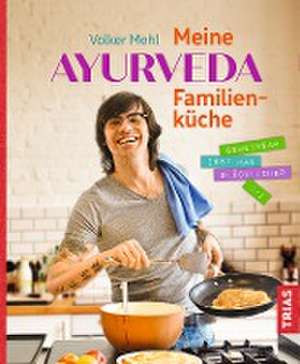 Meine Ayurveda-Familienküche de Volker Mehl