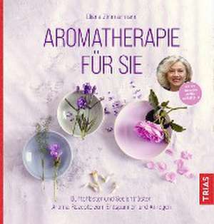 Aromatherapie für Sie de Eliane Zimmermann