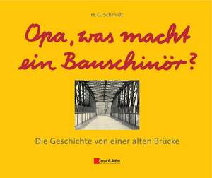 Opa, was macht ein Bauschinör? de HG Schmidt