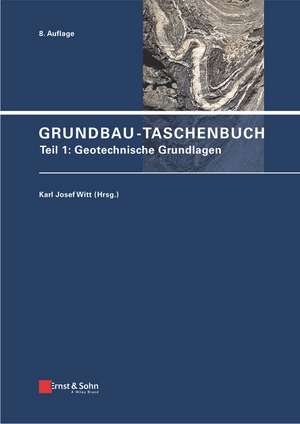 Grundbau–Taschenbuch 8e – Teil 1: Geotechnische Grundlagen de KJ Witt