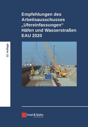 Empfehlungen des Arbeitsausschusses "Ufereinfassungen" Häfen und Wasserstraβen EAU 2020 12e de Hafentechnische