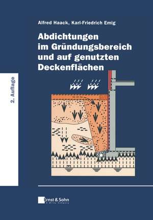 Abdichtungen im Gründungsbereich und auf genutzten Deck enflächen 2e – Klassiker des Bauingenieurwesens de A Haack