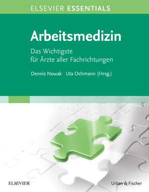 ELSEVIER ESSENTIALS Arbeitsmedizin de Dennis Nowak