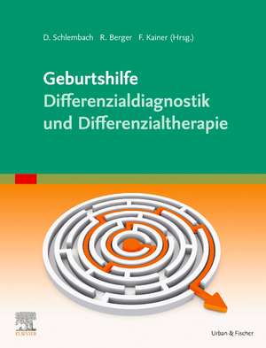 Geburtshilfe - Differenzialdiagnostik und Differenzialtherapie de Dietmar Schlembach