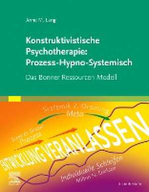 Konstruktivistische Psychotherapie: Prozess-Hypno-Systemisch de Anne M. Lang