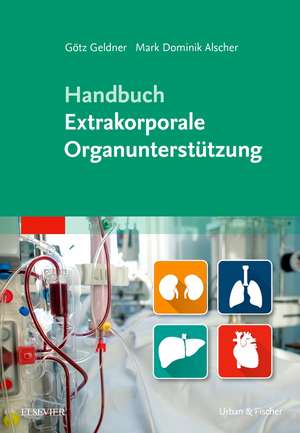 Handbuch Extrakorporale Organunterstützung de Götz Geldner